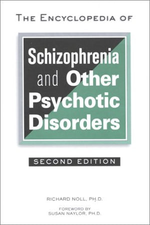 The Encyclopedia of Schizophrenia and Other Psychotic Disorders (Facts on File Library of Health and Living),Used