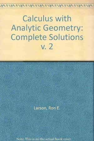 Calculus with Analytic Geometry: Complete Solutions v. 2,Used