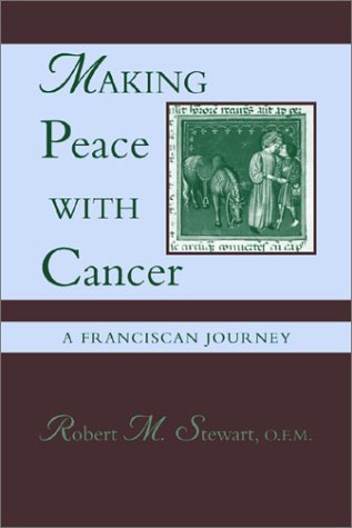 Making Peace With Cancer: A Franciscan Journey,Used