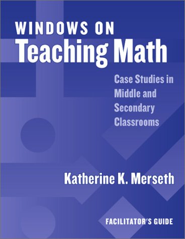 Windows on Teaching Math: Cases of Middle and Secondary Classrooms, Facilitator's Guide,Used