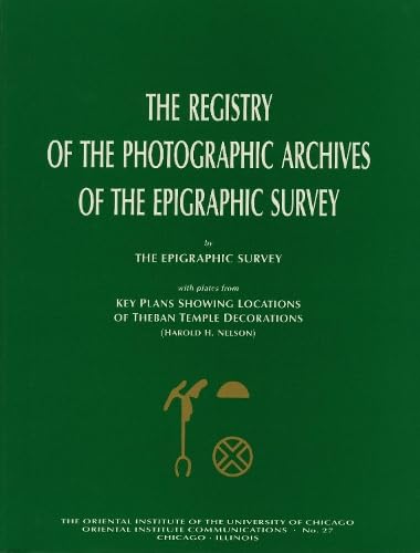 The Registry of the Photographic Archives of the Epigraphic Survey, with Plates from Key Plans Showing Locations of Theban Templ,New