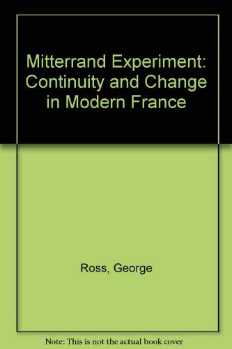 The Mitterrand Experiment: Continuity And Change In Modern France (Europe And The International Order),Used