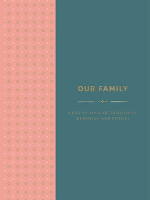 Our Family: A Fillin Book Of Traditions, Memories, And Stories