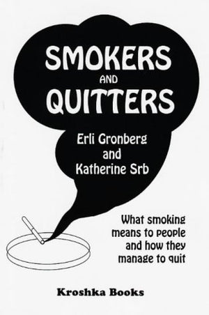 Smokers and Quitters: What Smoking Means to People and How They Manage to Quit,Used
