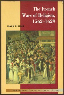 The French Wars of Religion, 15621629 (New Approaches to European History, Series Number 8),Used
