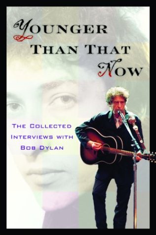 Younger Than That Now: The Collected Interviews With Bob Dylan,Used