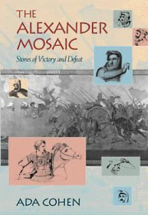 The Alexander Mosaic: Stories of Victory and Defeat (Cambridge Studies in Classical Art and Iconography),Used