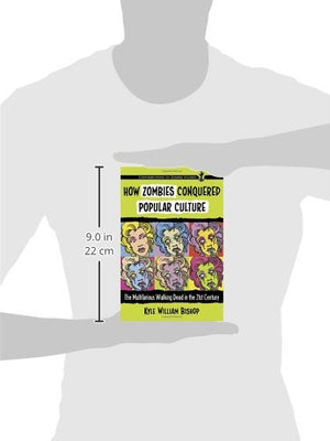 How Zombies Conquered Popular Culture: The Multifarious Walking Dead In The 21St Century (Contributions To Zombie Studies),Used
