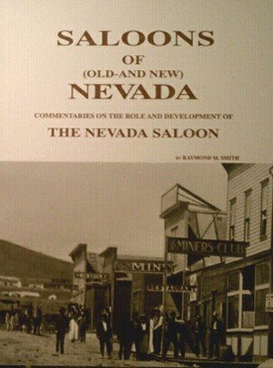 Saloons Of (Oldand New) Nevada: Commentaries On The Role And Development Of The Nevada Saloon,Used