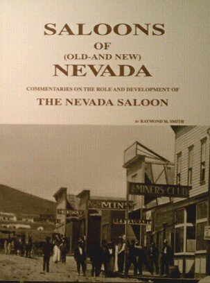Saloons Of (Oldand New) Nevada: Commentaries On The Role And Development Of The Nevada Saloon,Used
