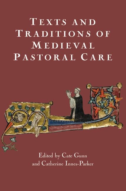 Texts and Traditions of Medieval Pastoral Care: Essays in Honour of Bella Millett (York Medieval Press Publications),New