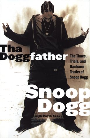 Tha Doggfather: The Times, Trials, And Hardcore Truths Of Snoop Dogg,New
