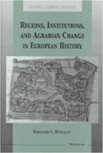 Regions, Institutions, And Agrarian Change In European History (Economics, Cognition, And Society)