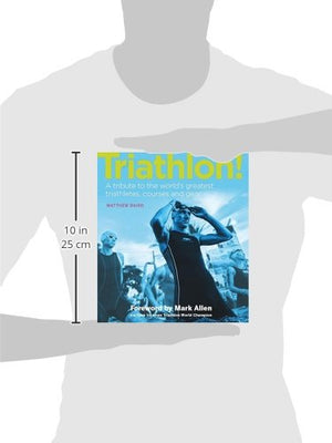 Triathlon!: A tribute to the world's greatest triathletes, courses and gear,Used
