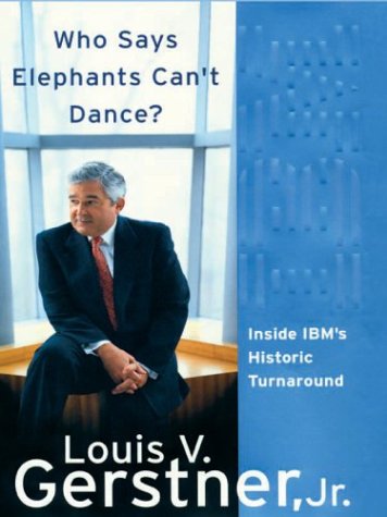 Who Says Elephants Can't Dance: Inside IBM's Historic Turnaround,New
