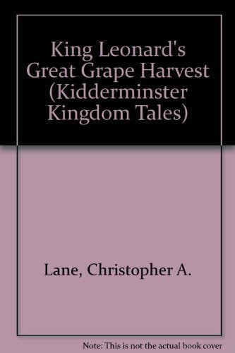 King Leonard's Great Grape Harvest (Kidderminster Kingdom Tales),Used