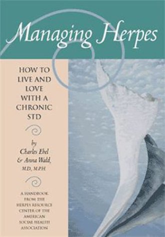 Managing Herpes: How To Live And Love With A Chronic Std,New