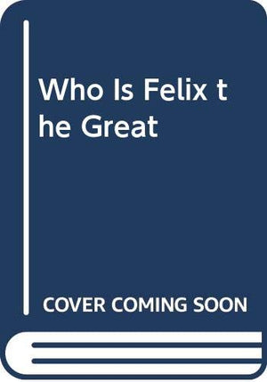 Who Is Felix the Great,Used