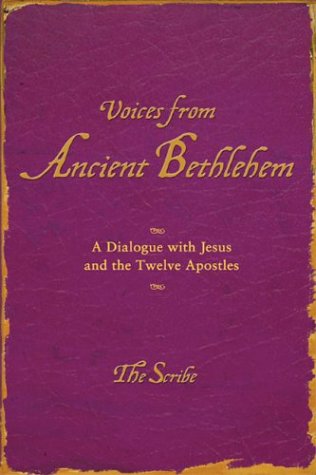 Voices from Ancient Bethlehem: A Dialogue with Jesus and the Twelve Apostles,New