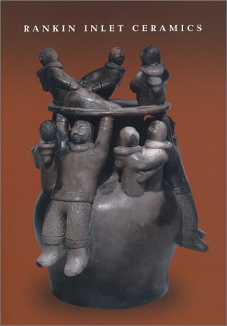 Rankin Inlet Ceramics: Inuit Art,Used