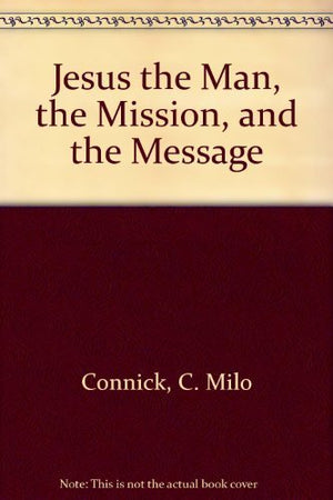 Jesus The Man, The Mission, And The Message,Used