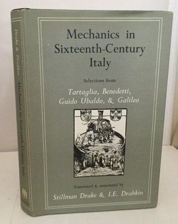 Mechanics in sixteenthcentury Italy;: Selections from Tartaglia, Benedetti, Guido Ubaldo, & Galileo (University of Wisconsin pu,Used
