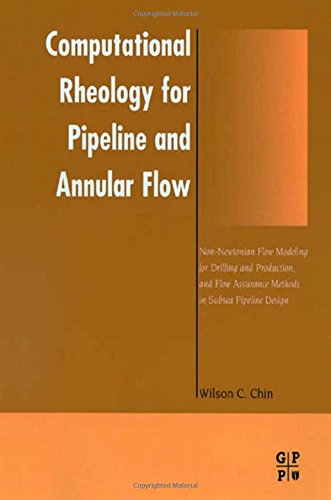 Computational Rheology for Pipeline and Annular Flow: NonNewtonian Flow Modeling for Drilling and Production, and Flow Assuranc,Used