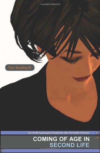Coming Of Age In Second Life: An Anthropologist Explores The Virtually Human,Used