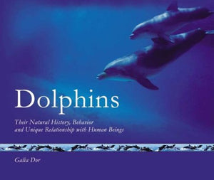 Dolphins: Their Natural History, Behavior and Unique Relationship with Human Beings,Used