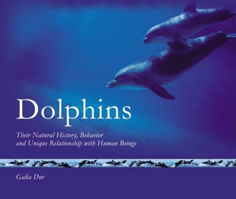 Dolphins: Their Natural History, Behavior and Unique Relationship with Human Beings,Used