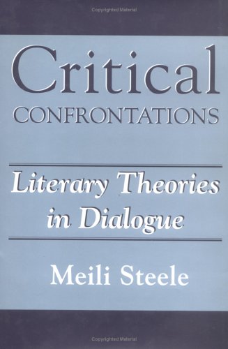 Critical Confrontations: Literary Theories in Dialogue,New