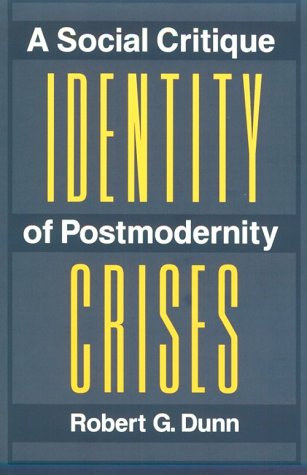 Identity Crises: A Social Critique Of Postmodernity,Used