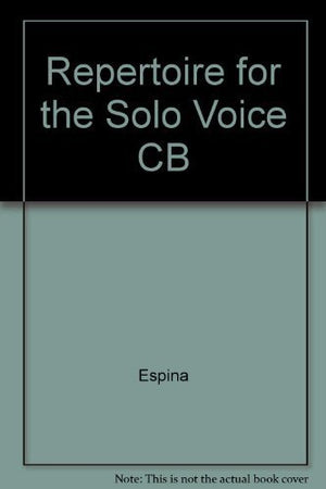 Repertoire for the Solo Voice: A Fully Annotated Guide to Works for the Solo Voice Published in Modern Editions and Covering Mat,Used