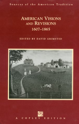 American Visions & Revisions, 16071865 (Sources of the American Tradition Series),New