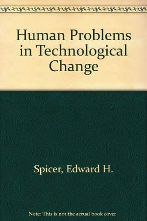 Human Problems In Technological Change-used