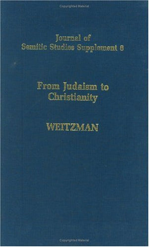 From Judaism to Christianity: Studies in the Hebrew and Syriac Bible (Journal of Semitic Studies Supplement),Used