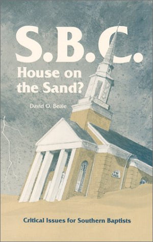 S. B. C. House on the Sand?: Critical Issues for Southern Baptists,Used