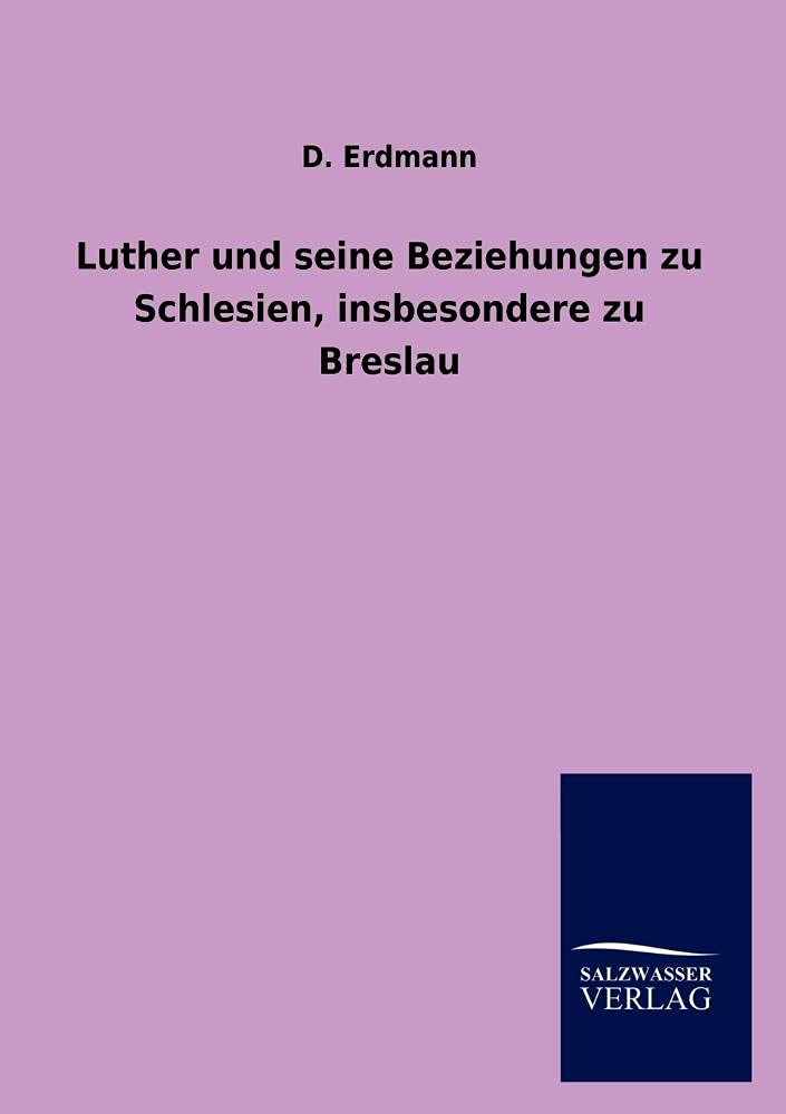 Luther und seine Beziehungen zu Schlesien, insbesondere zu Breslau (German Edition),Used