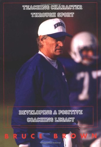 Teaching Character Through Sport: Developing a Positive Coaching Legacy,Used