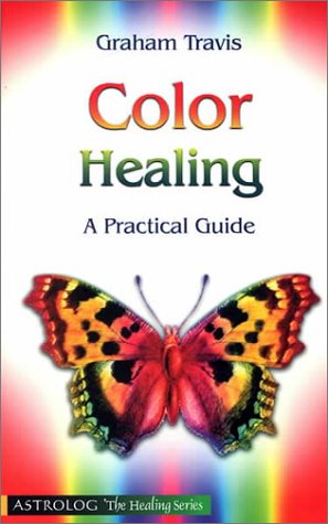 Color Healing: A Practical Guide (The Healing series),New