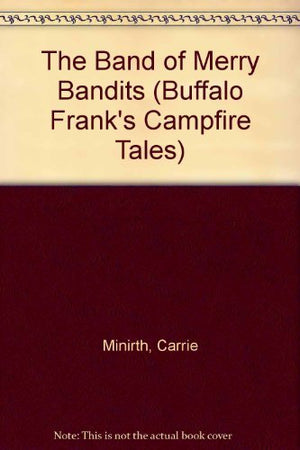 The Band of Merry Bandits (Buffalo Frank's Campfire Tales),Used