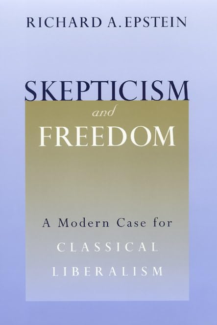 Skepticism and Freedom: A Modern Case for Classical Liberalism (Studies in Law and Economics),Used