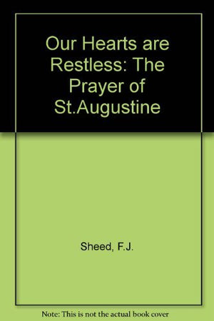 Our hearts are restless: The prayer of St. Augustine,Used