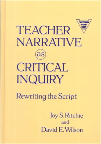 Teacher Narrative As Critical Inquiry: Rewriting The Script (Practitioner Inquiry (Hardcover)),Used