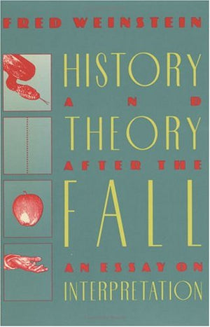 History and Theory after the Fall: An Essay on Interpretation,Used