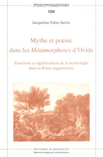Mythe Et Poesie Dans Les Metamorphoses d'Ovide: Fonctions Et Significations de la Mythologie Dans La Rome Augusteenne (Etudes Et,Used