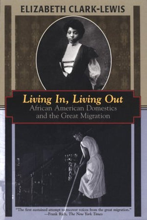 Living In, Living Out: African American Domestics and the Great Migration,Used