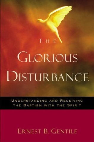 The Glorious Disturbance: Understanding and Receiving the Baptism with the Spirit,Used
