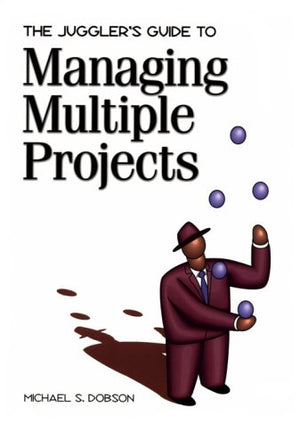The Jugglers Guide to Managing Multiple Projects,Used