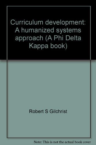 Curriculum development: A humanized systems approach (A Phi Delta Kappa book),Used